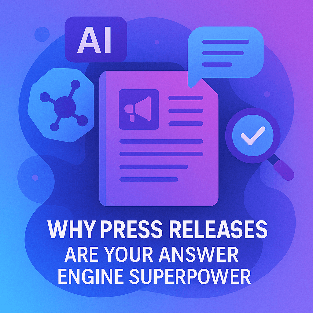 Why Press Releases Are Your Answer Engine Superpower